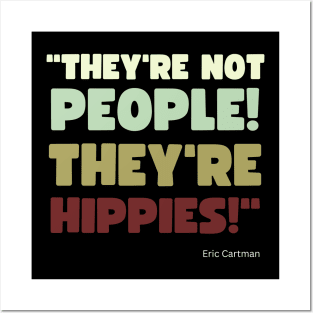 They're Not People, They're Hippies Posters and Art